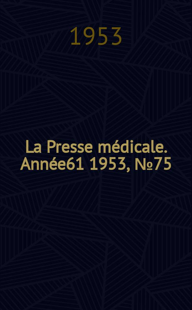 La Presse m&eacute;dicale. Ann&eacute;e61 1953, №75