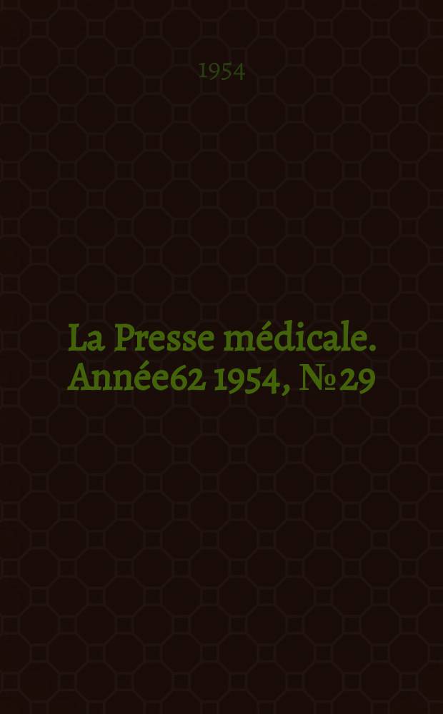 La Presse m&eacute;dicale. Ann&eacute;e62 1954, №29