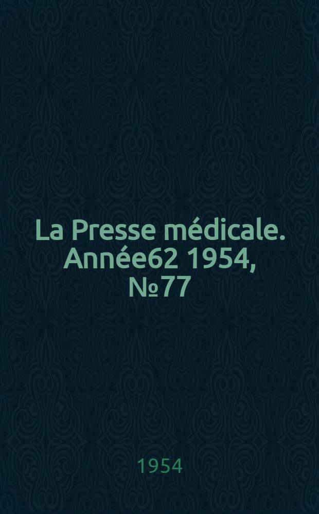 La Presse m&eacute;dicale. Ann&eacute;e62 1954, №77