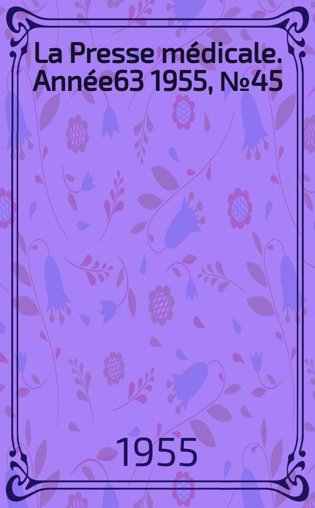 La Presse médicale. Année63 1955, №45