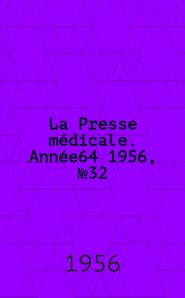 La Presse médicale. Année64 1956, №32