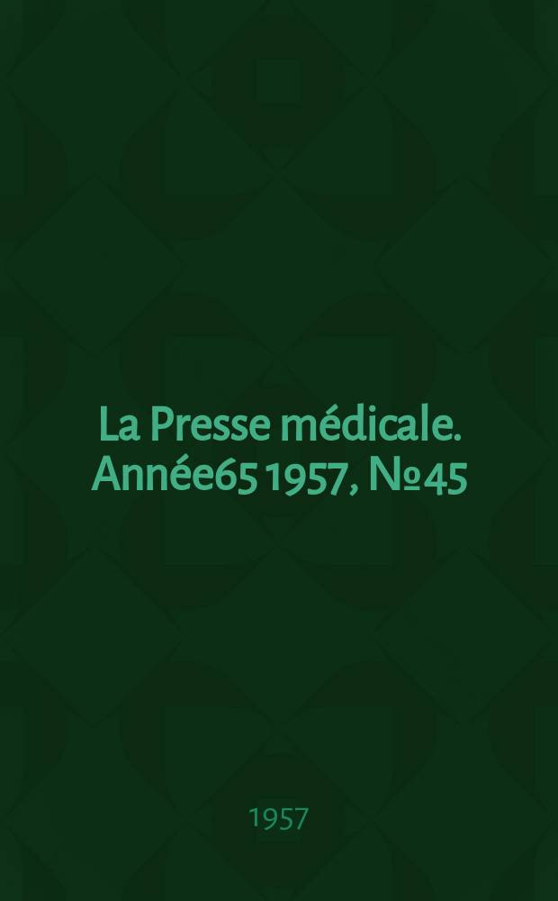 La Presse médicale. Année65 1957, №45