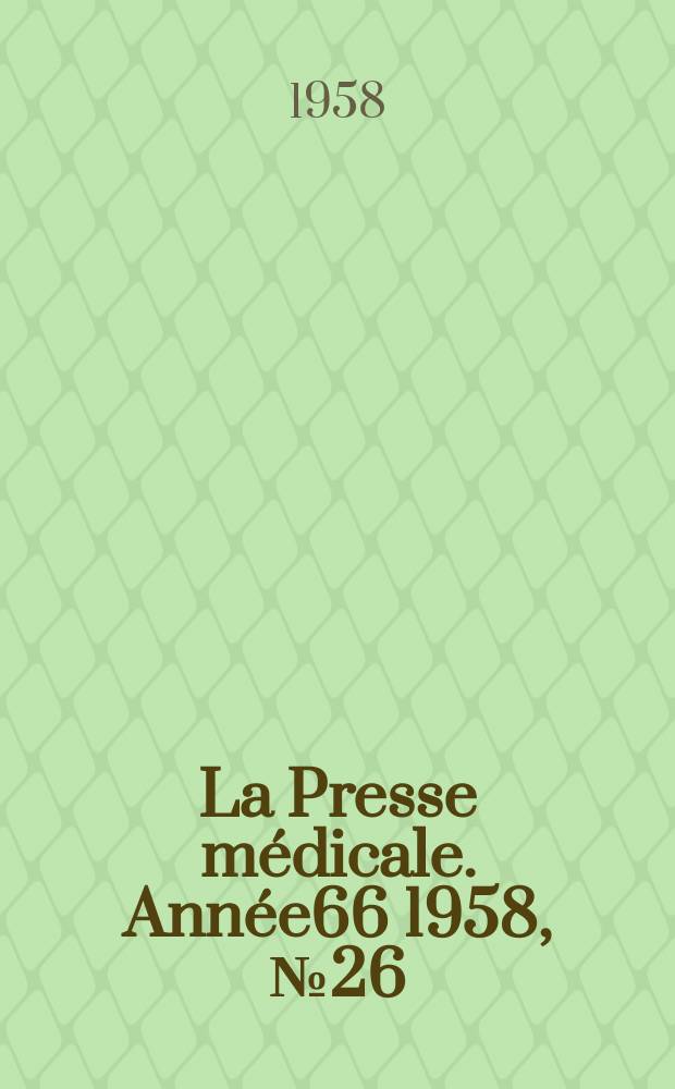 La Presse m&eacute;dicale. Ann&eacute;e66 1958, №26