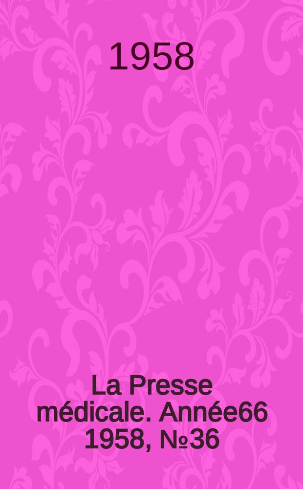 La Presse médicale. Année66 1958, №36