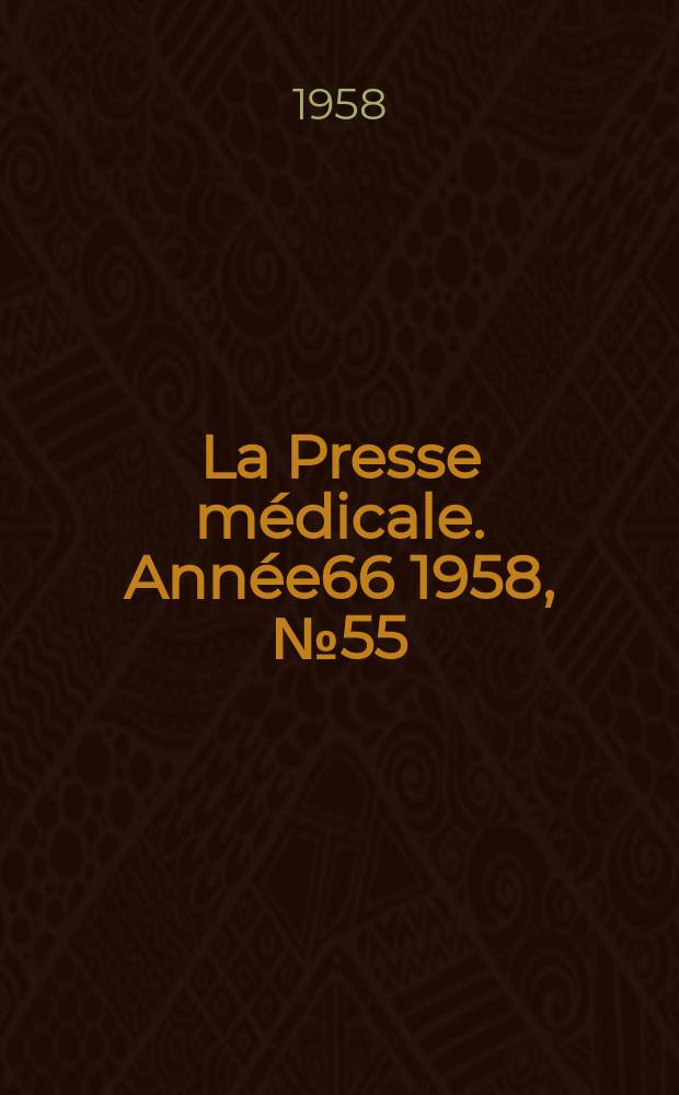La Presse m&eacute;dicale. Ann&eacute;e66 1958, №55