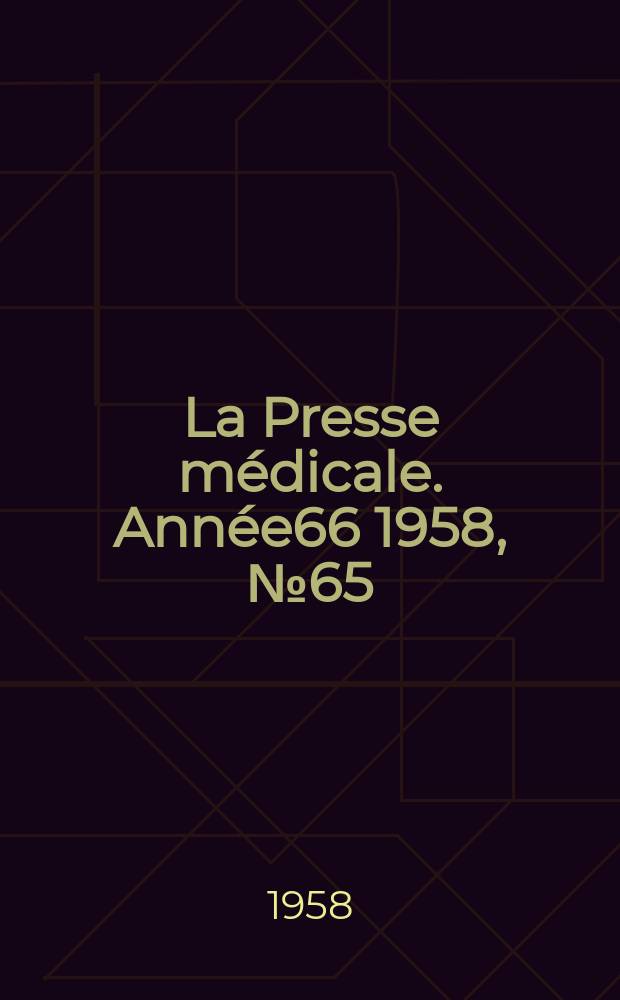 La Presse médicale. Année66 1958, №65