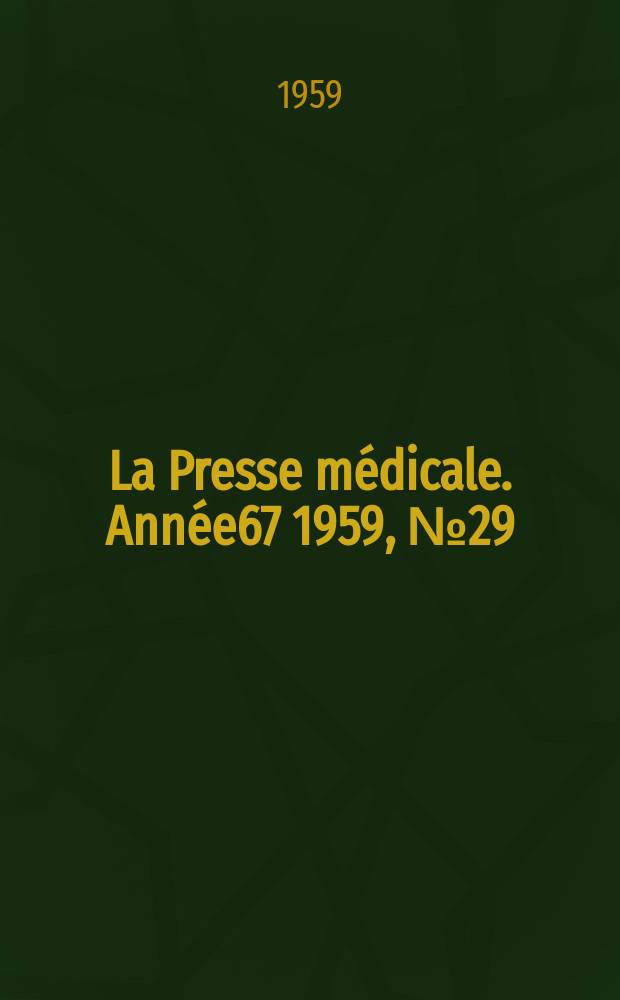 La Presse m&eacute;dicale. Ann&eacute;e67 1959, №29
