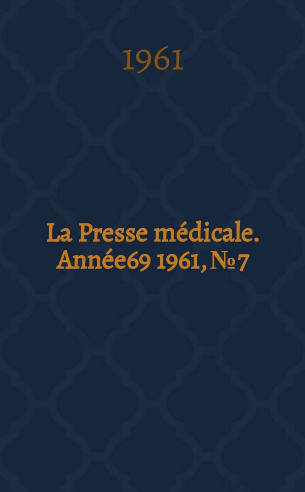 La Presse m&eacute;dicale. Ann&eacute;e69 1961, №7