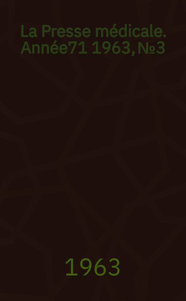 La Presse médicale. Année71 1963, №3