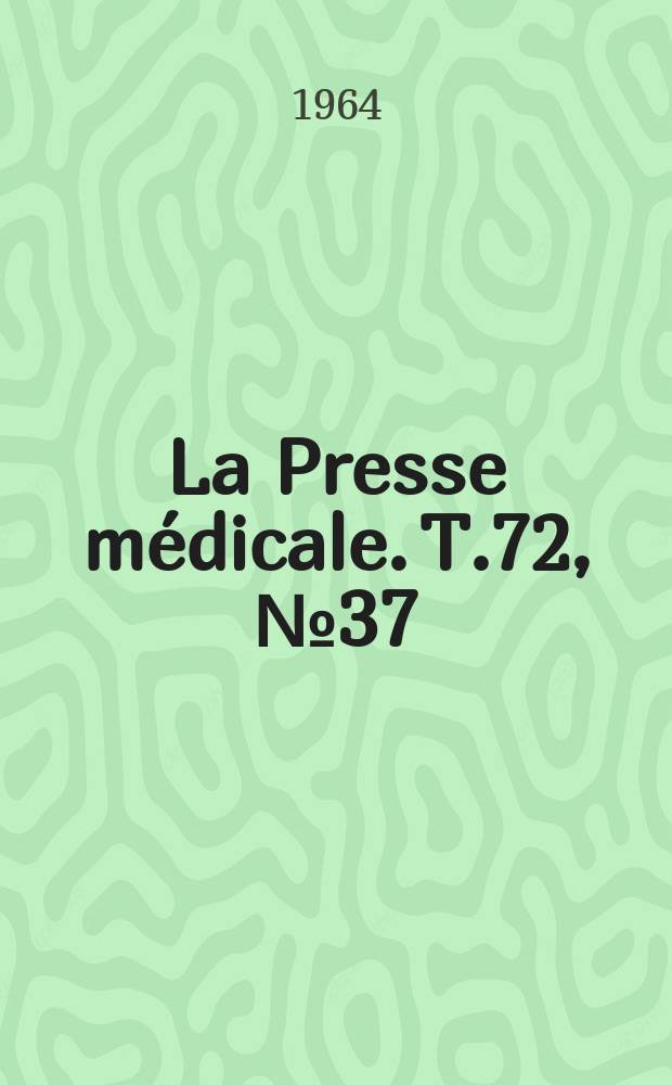 La Presse m&eacute;dicale. T.72, №37