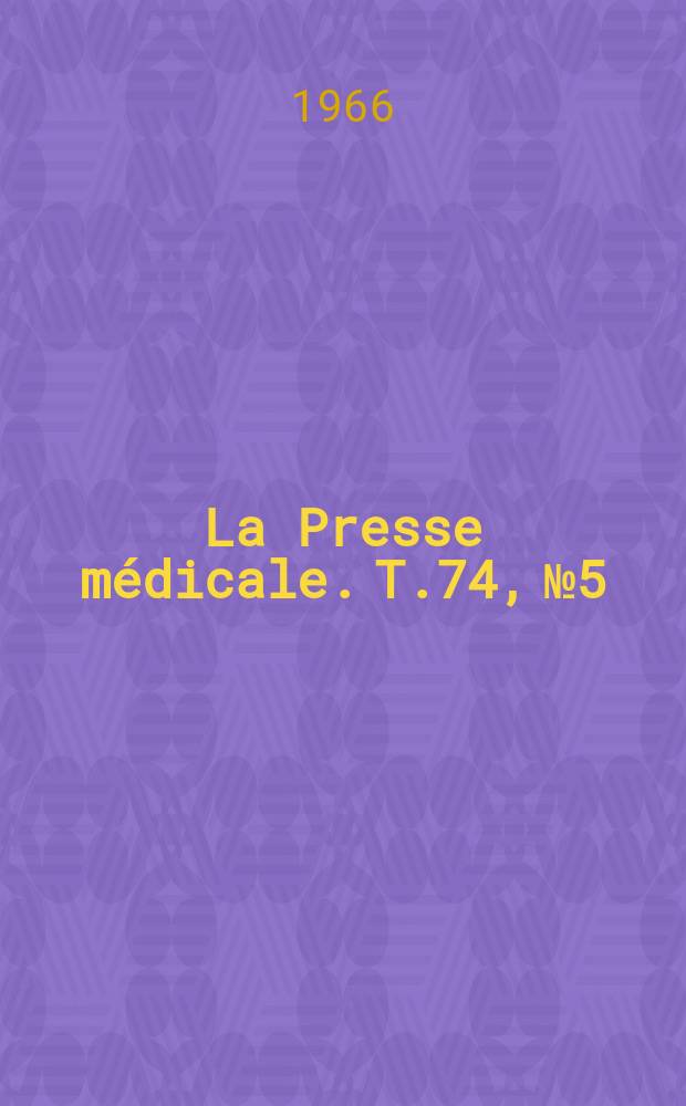La Presse médicale. T.74, №5