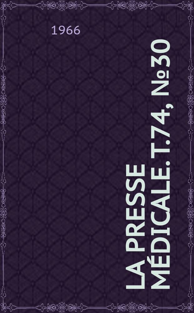 La Presse m&eacute;dicale. T.74, №30