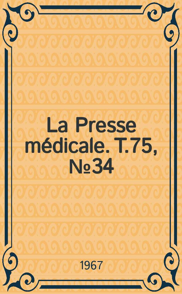 La Presse m&eacute;dicale. T.75, №34