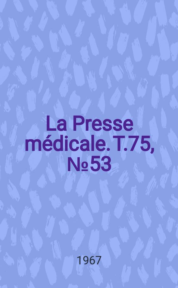 La Presse médicale. T.75, №53