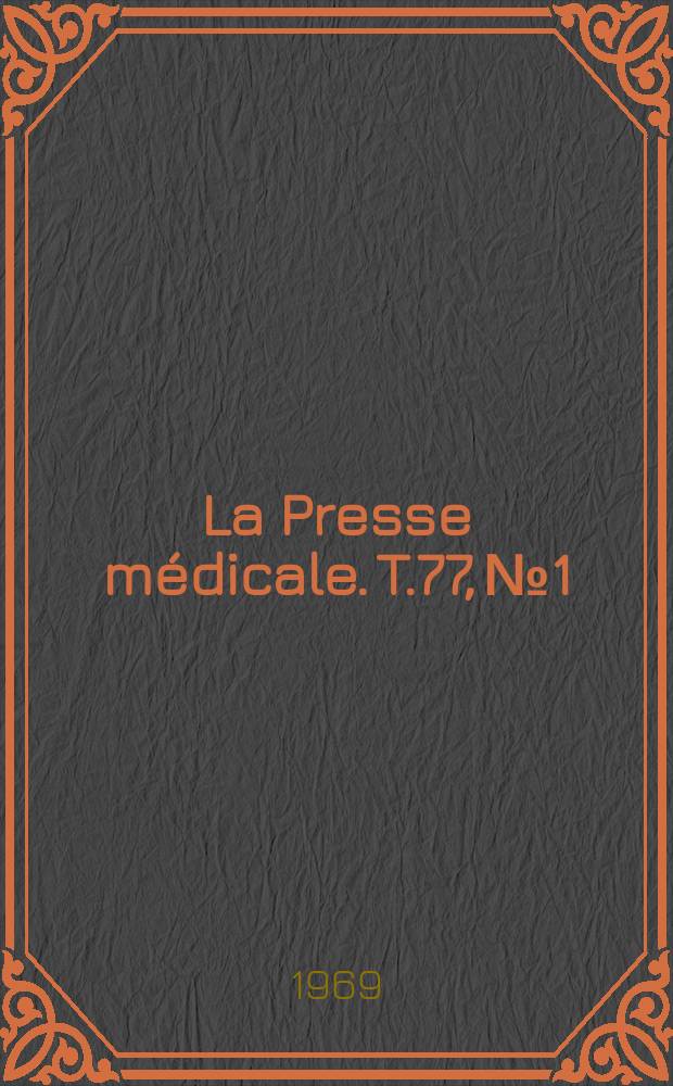 La Presse m&eacute;dicale. T.77, №1