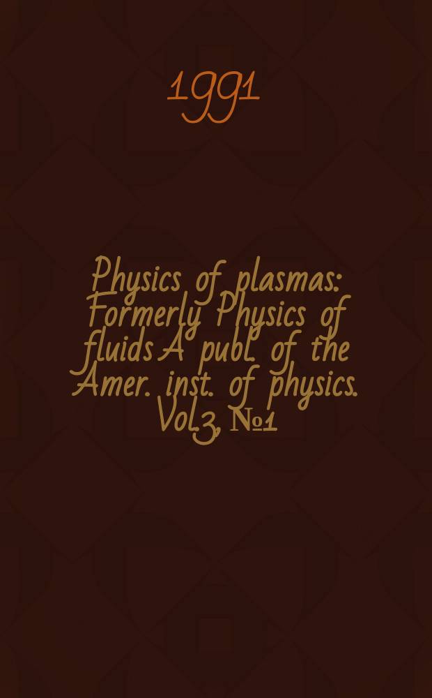 Physics of plasmas : Formerly Physics of fluids A publ. of the Amer. inst. of physics. Vol.3, №1