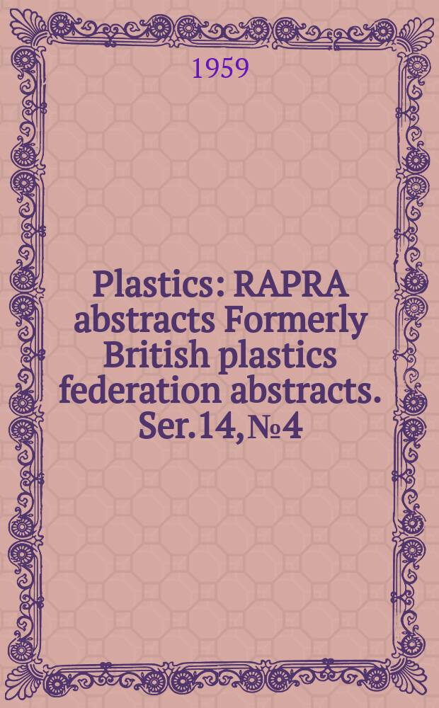 Plastics : RAPRA abstracts Formerly British plastics federation abstracts. Ser.14, №4