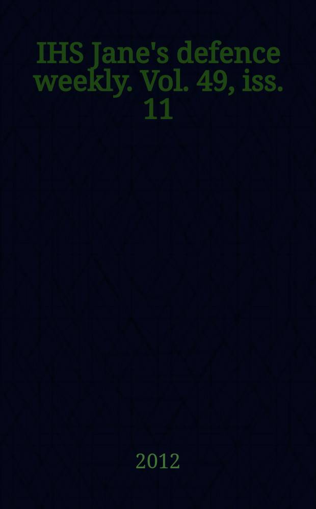 IHS Jane's defence weekly. Vol. 49, iss. 11