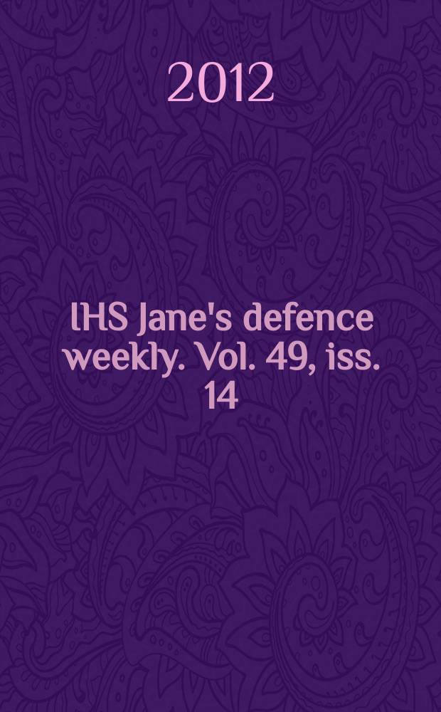 IHS Jane's defence weekly. Vol. 49, iss. 14