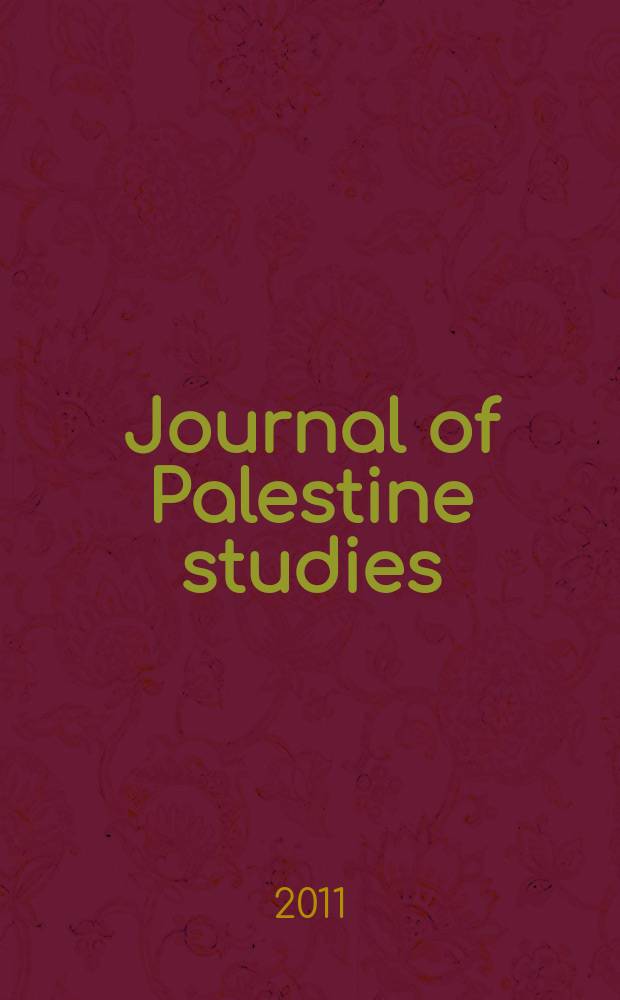 Journal of Palestine studies : A quarterly on Palestinian affairs and the Arab-Israeli conflict. Vol. 41, № 1(161)