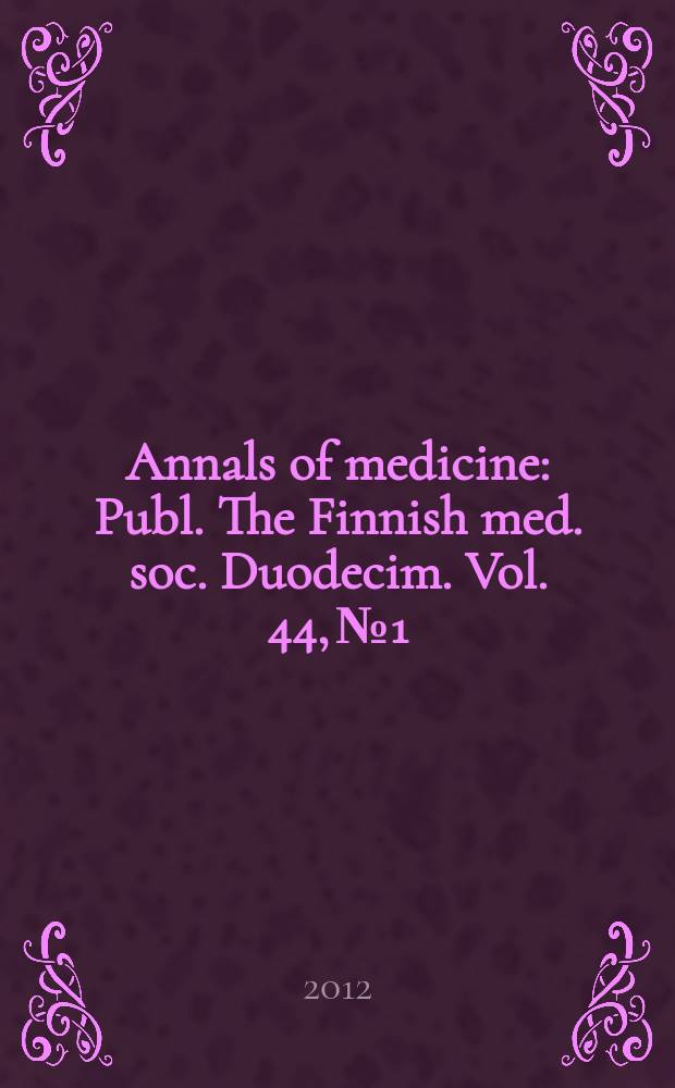 Annals of medicine : Publ. The Finnish med. soc. Duodecim. Vol. 44, № 1/2