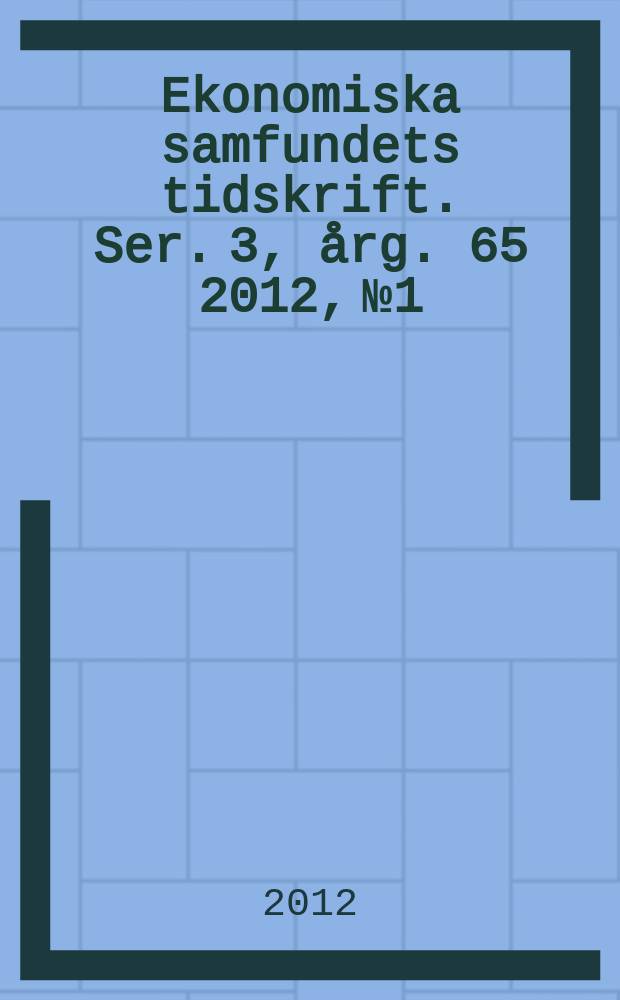 Ekonomiska samfundets tidskrift. Ser. 3, årg. 65 2012, № 1