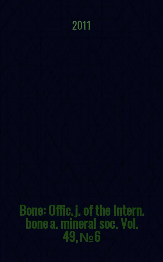 Bone : Offic. j. of the Intern. bone a. mineral soc. Vol. 49, № 6