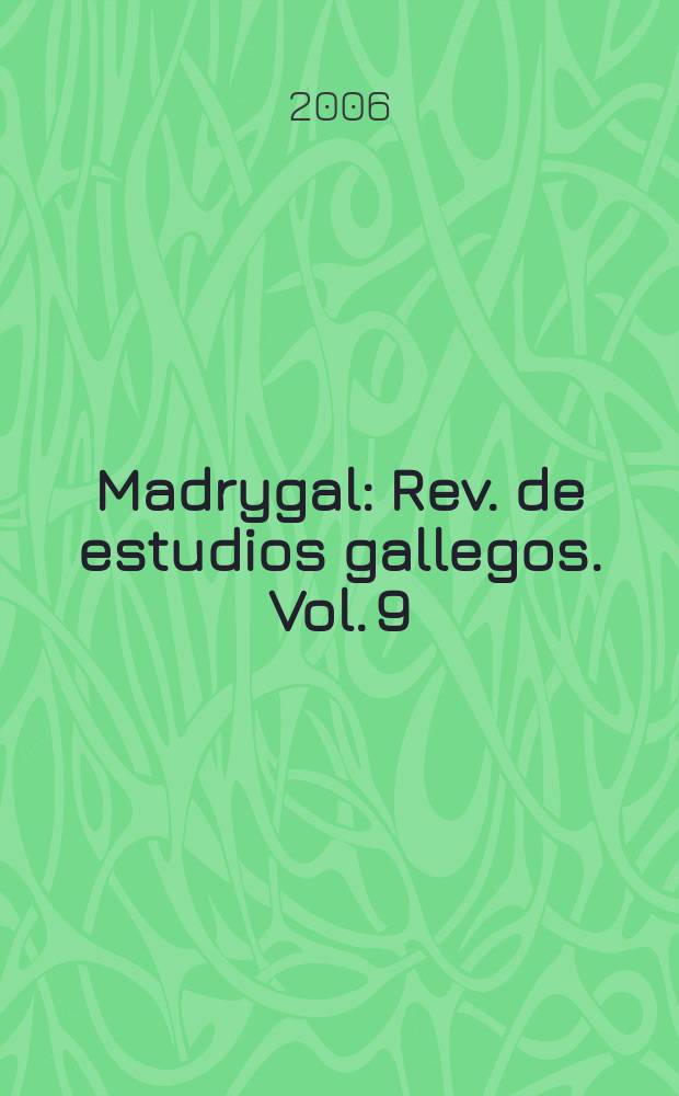 Madrygal : Rev. de estudios gallegos. Vol. 9