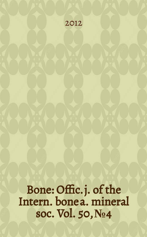 Bone : Offic. j. of the Intern. bone a. mineral soc. Vol. 50, № 4