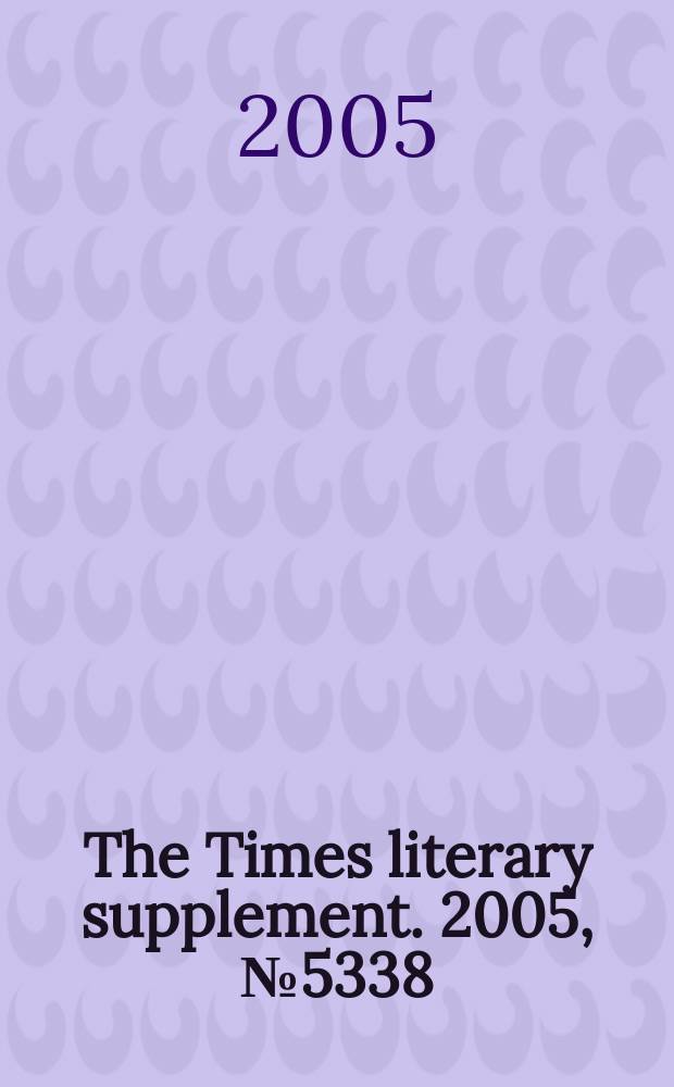 The Times literary supplement. 2005, № 5338