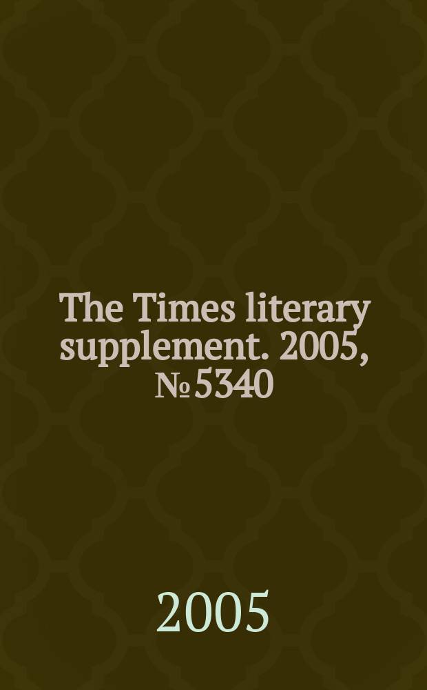 The Times literary supplement. 2005, № 5340