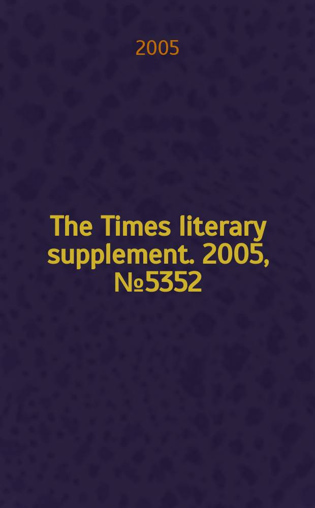 The Times literary supplement. 2005, № 5352