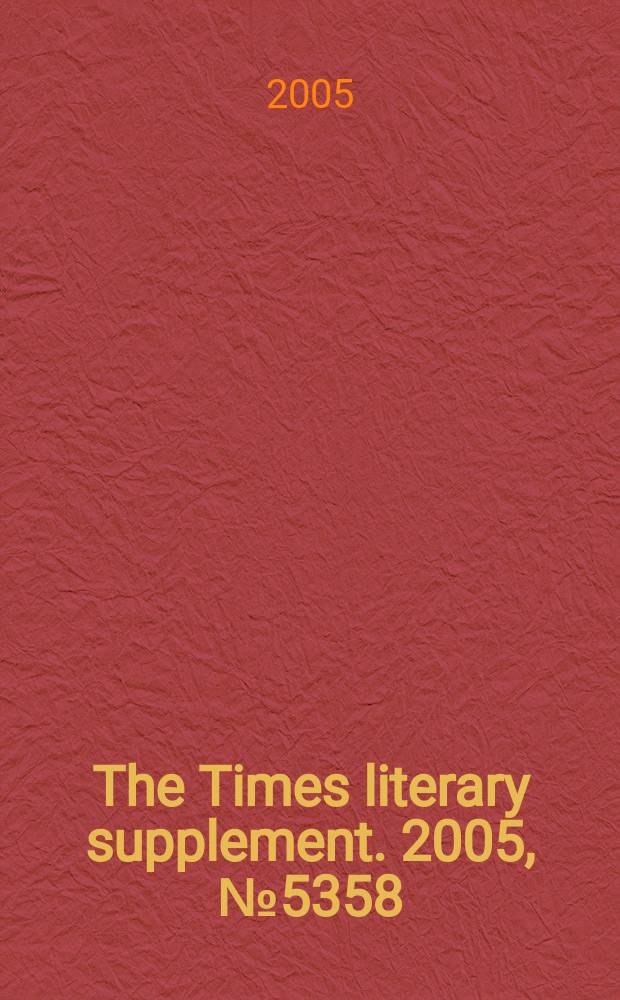 The Times literary supplement. 2005, № 5358