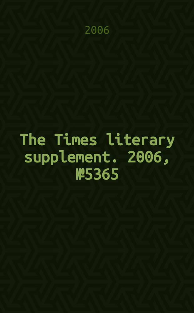 The Times literary supplement. 2006, № 5365