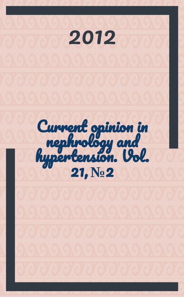Current opinion in nephrology and hypertension. Vol. 21, № 2