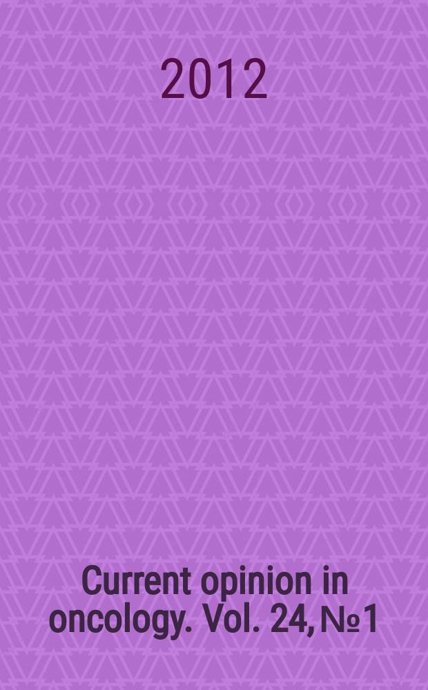 Current opinion in oncology. Vol. 24, № 1