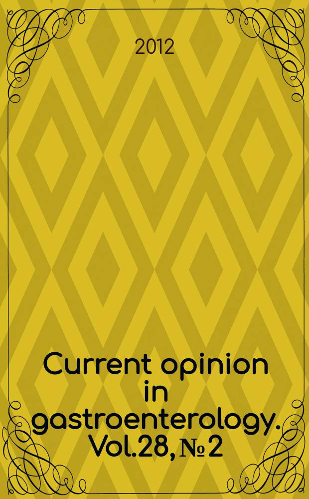 Current opinion in gastroenterology. Vol.28, №2