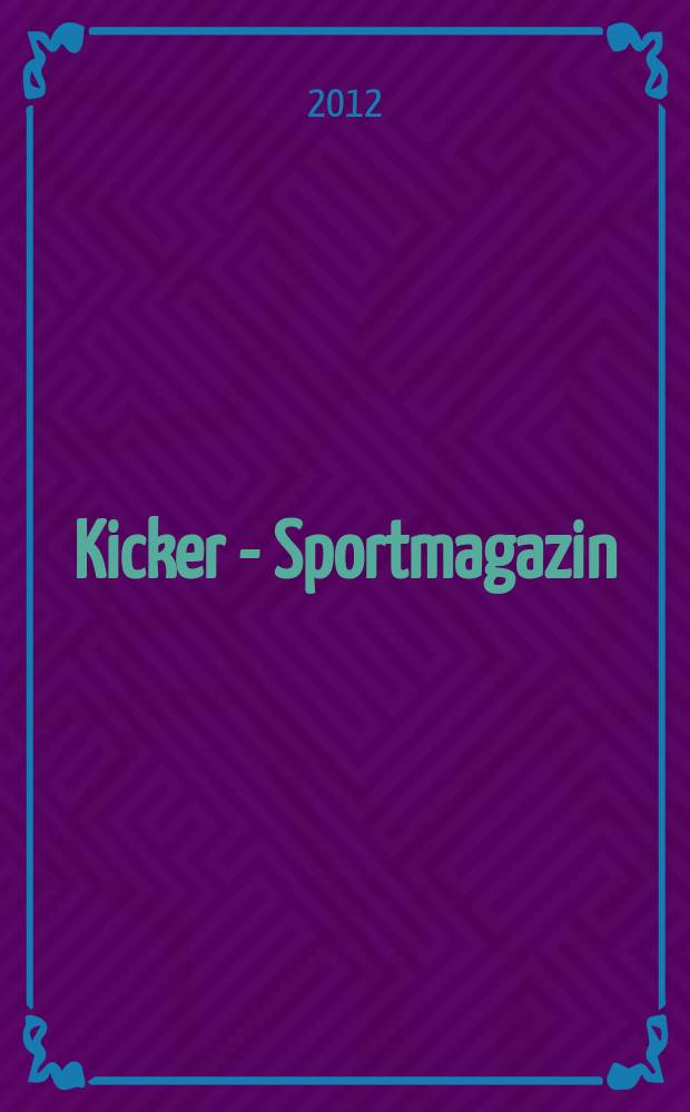 Kicker - Sportmagazin : Deutschlands gr&ouml;sste Sportzeitung. 2012, № 32