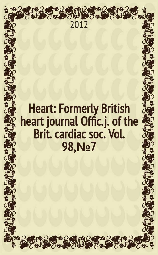 Heart : Formerly British heart journal Offic. j. of the Brit. cardiac soc. Vol. 98, № 7