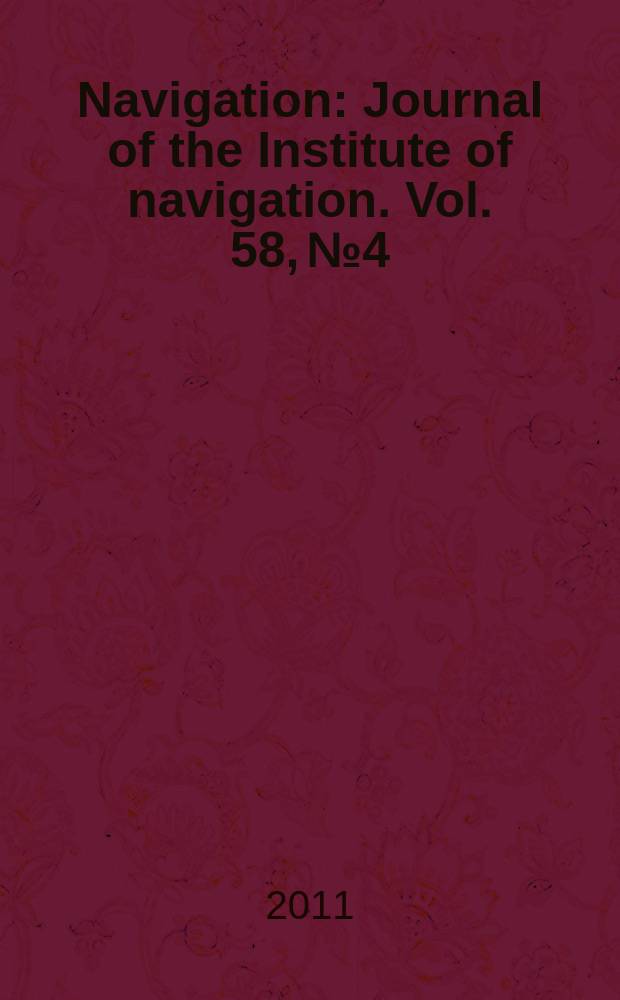 Navigation : Journal of the Institute of navigation. Vol. 58, № 4
