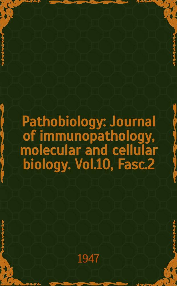 Pathobiology : Journal of immunopathology, molecular and cellular biology. Vol.10, Fasc.2