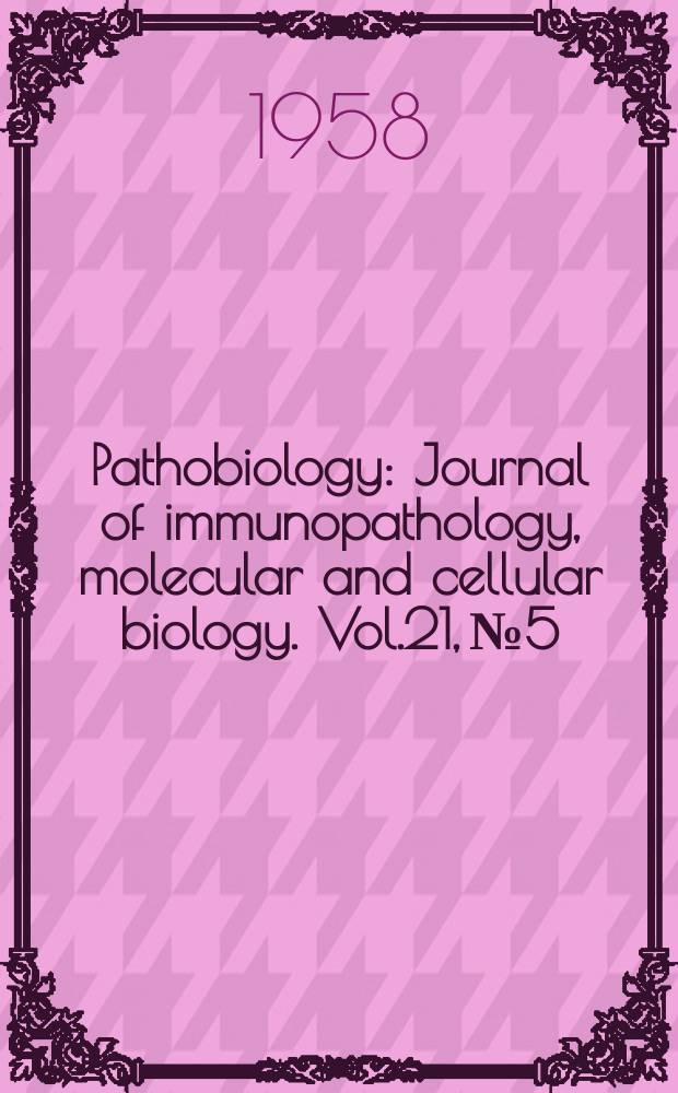 Pathobiology : Journal of immunopathology, molecular and cellular biology. Vol.21, №5