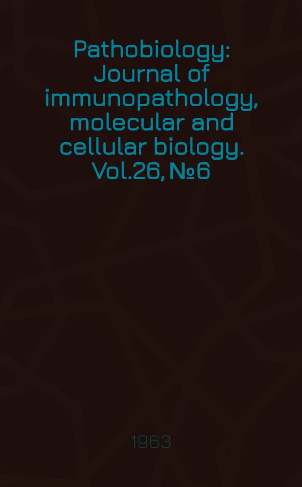 Pathobiology : Journal of immunopathology, molecular and cellular biology. Vol.26, №6