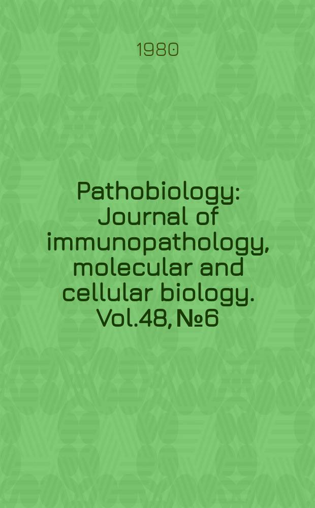 Pathobiology : Journal of immunopathology, molecular and cellular biology. Vol.48, №6