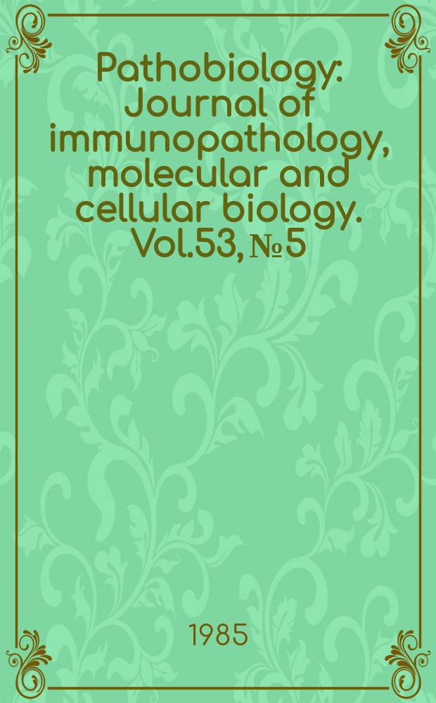 Pathobiology : Journal of immunopathology, molecular and cellular biology. Vol.53, №5