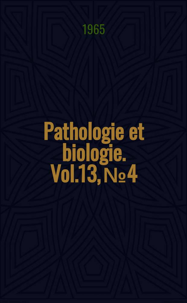 Pathologie et biologie. Vol.13, №4