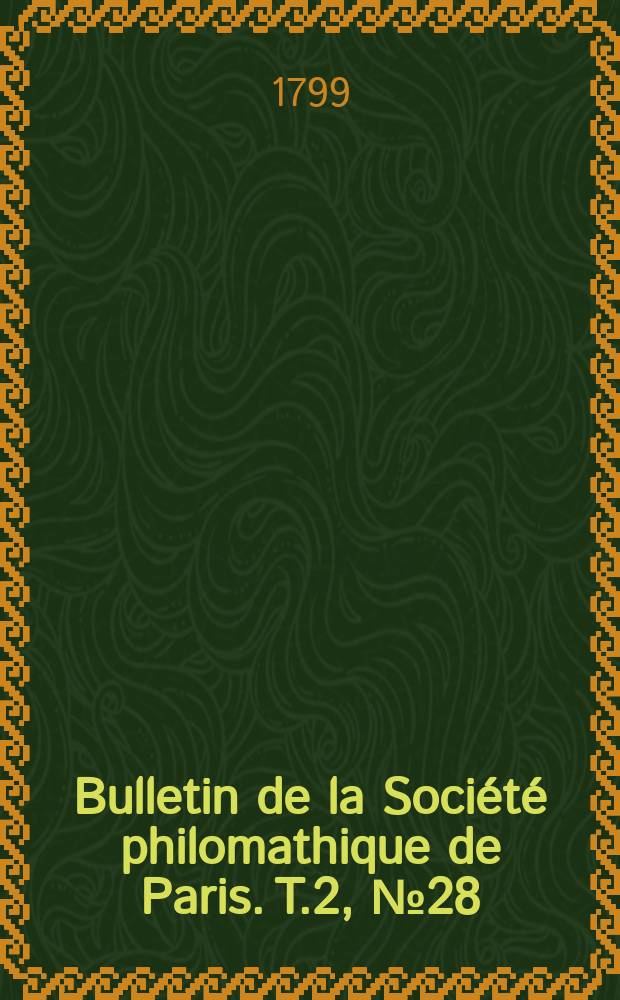 Bulletin de la Société philomathique de Paris. T.2, №28