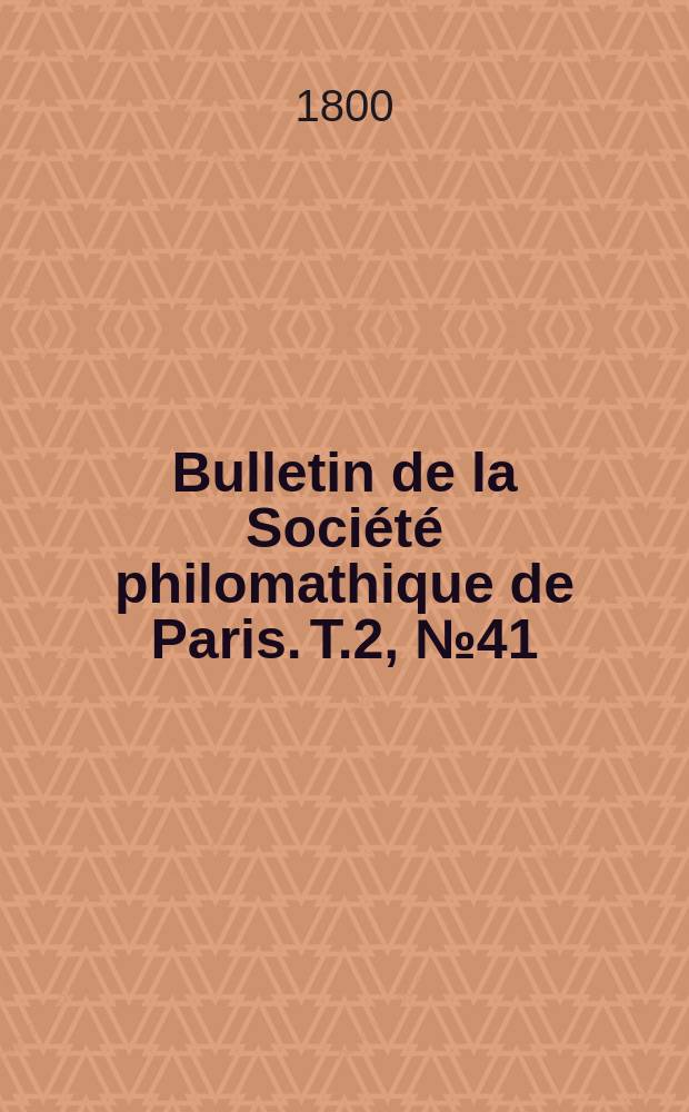 Bulletin de la Société philomathique de Paris. T.2, №41
