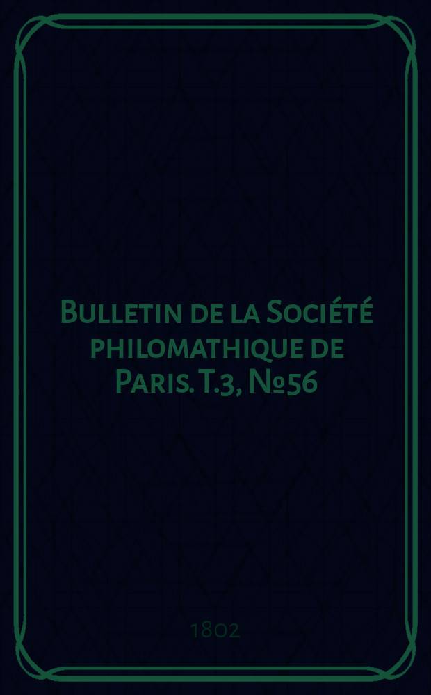 Bulletin de la Société philomathique de Paris. T.3, №56