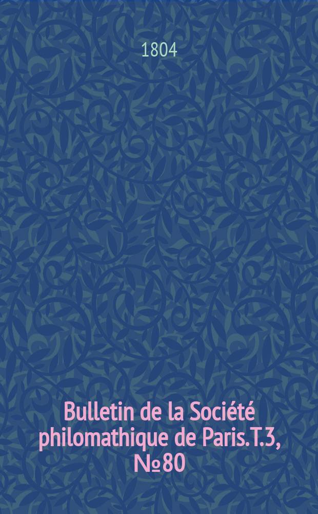 Bulletin de la Société philomathique de Paris. T.3, №80